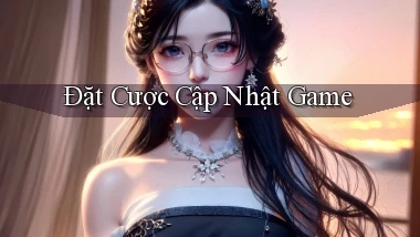 Đặt cược Cập nhật game