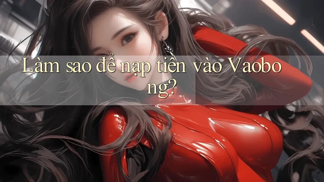 Làm sao để nạp tiền vào Vaobong?