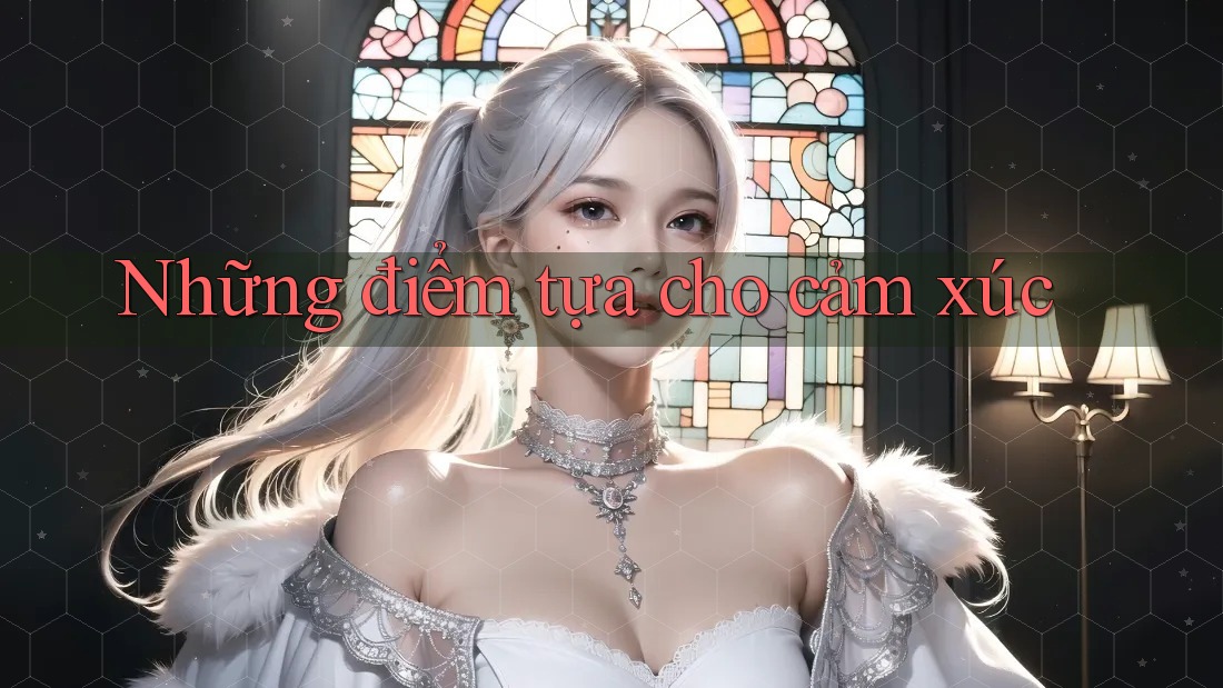 Những điểm tựa cho cảm xúc