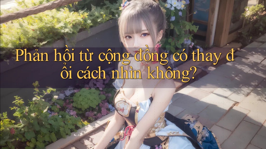 Phản hồi từ cộng đồng có thay đổi cách nhìn không?
