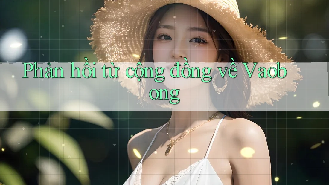 Phản hồi từ cộng đồng về Vaobong Phản hồi từ cộng đồng về Vaobong
