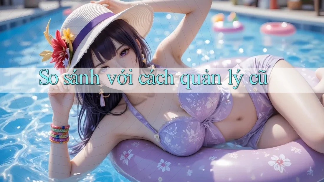 So sánh với cách quản lý cũ