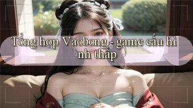Tổng hợp Vaobong   game cấu hình thấp