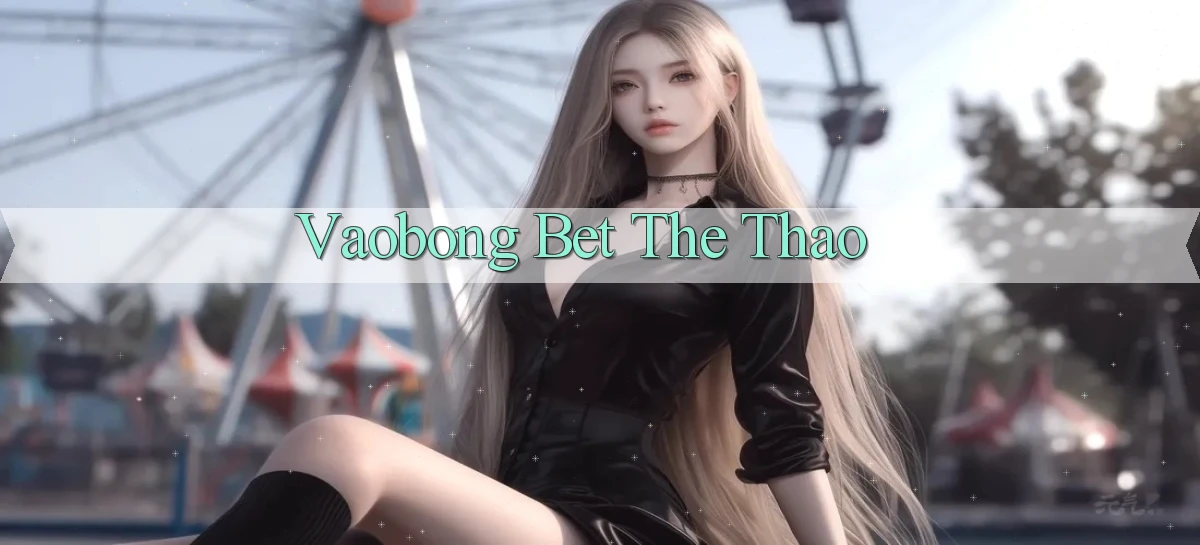 vaobong  bet the thao