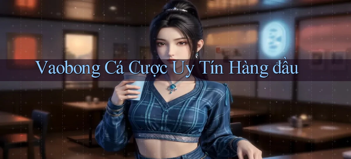 vaobong  cá cược uy tín hàng đầu