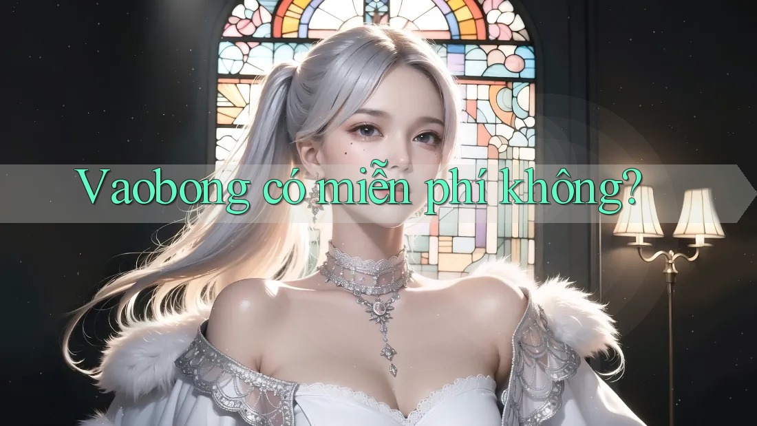 Vaobong có miễn phí không? Vaobong có miễn phí không?