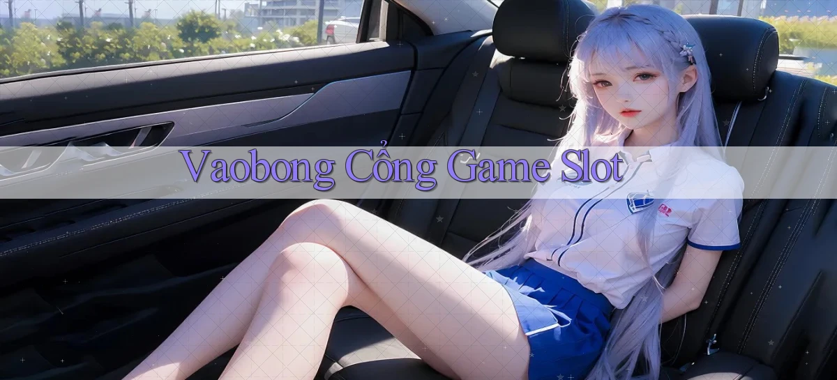 vaobong  cổng game slot