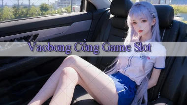 vaobong  cổng game slot