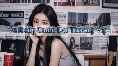 vaobong  game doi thuong vip