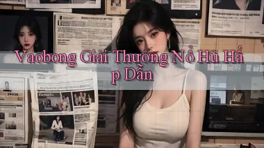 vaobong  Giải thưởng nổ hũ hấp dẫn