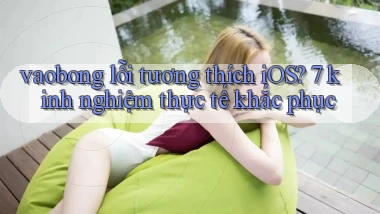 vaobong lỗi tương thích iOS 7 kinh nghiệm thực tế khắc phục