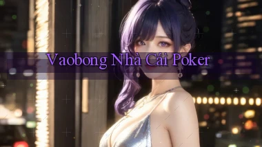 vaobong  nhà cái poker