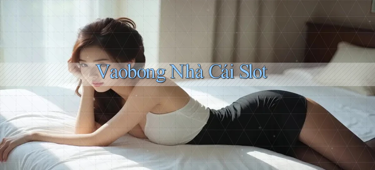 vaobong  nhà cái slot
