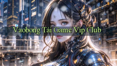 vaobong  tải game vip club