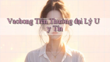 vaobong  tiền thưởng đại lý uy tín