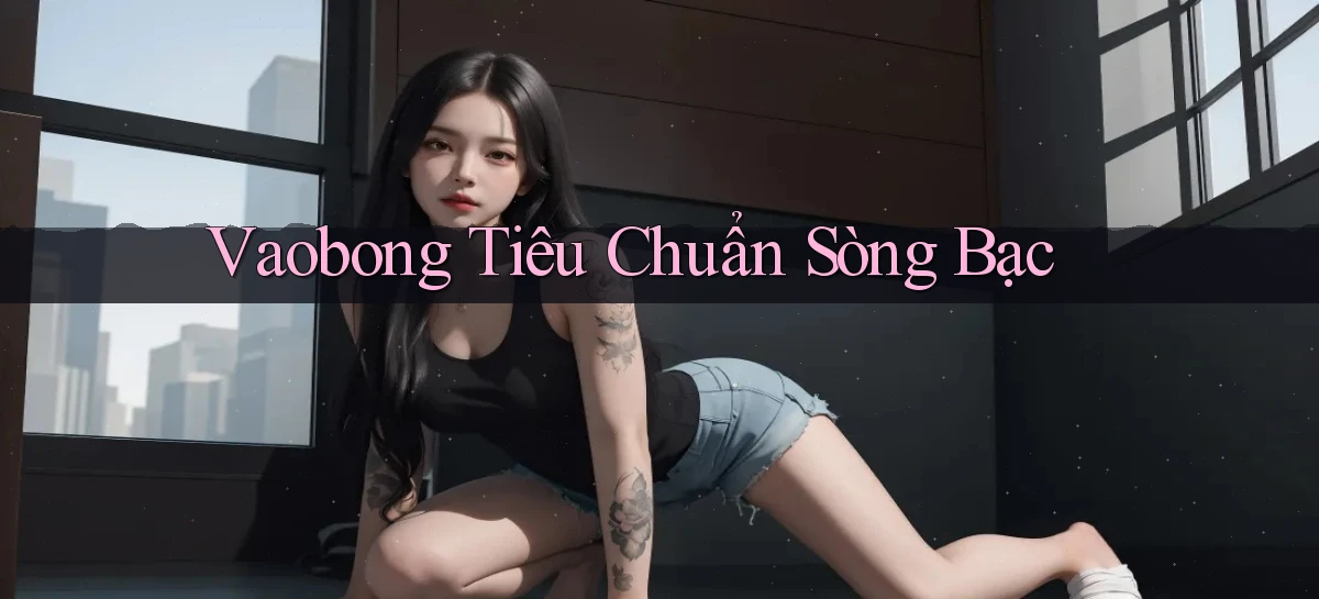 vaobong  tiêu chuẩn sòng bạc