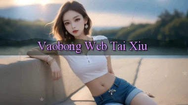 vaobong  web tai xiu